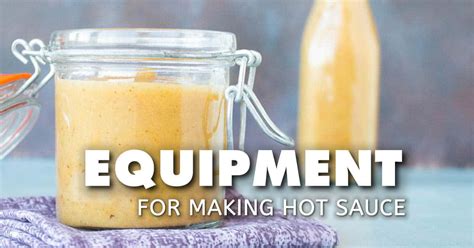 Do I need any special equipment to make hot sauce?