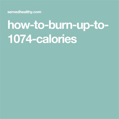 How long would it take to burn off 1074 calories - calories, carbs, nutrition