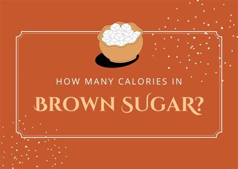 How many calories are in brown sugar - calories, carbs, nutrition