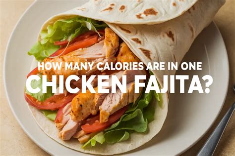 How many calories are in chicken fajita - calories, carbs, nutrition