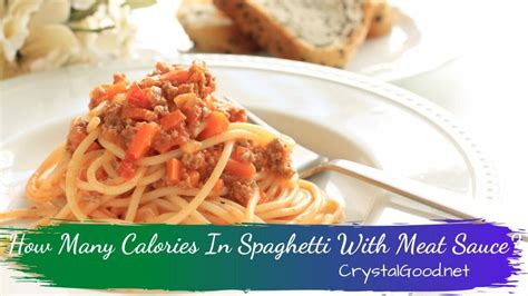 How many calories are in meals - spaghetti with meat sauce - calories, carbs, nutrition