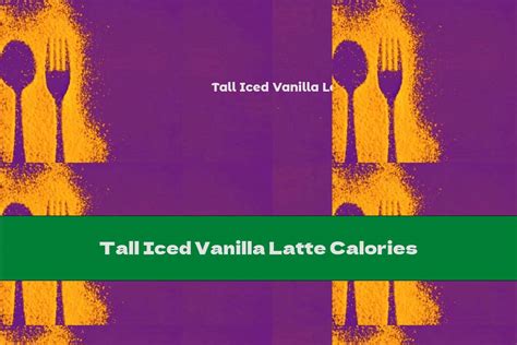 How many calories are in vanilla latte - tall - calories, carbs, nutrition