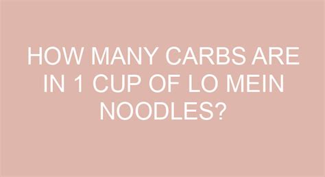 How many carbs are in lo mein noodles - calories, carbs, nutrition