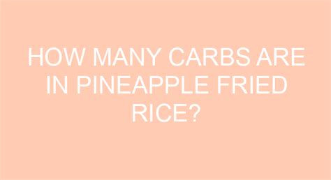 How many carbs are in pineapple fried rice - calories, carbs, nutrition