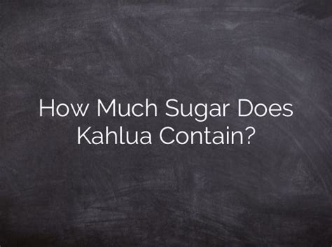 How many sugar are in kahlua beans - calories, carbs, nutrition