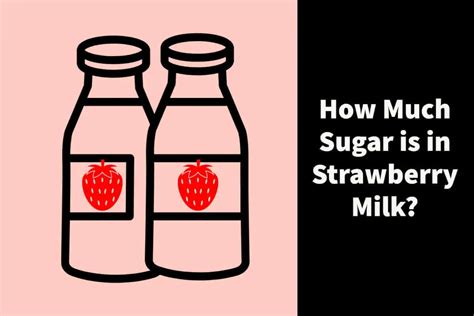 How many sugar are in strawberry milk - calories, carbs, nutrition