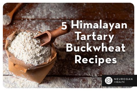 Tantalizing Tartary Buckwheat Recipes: Discover New Ways to Cook with this Nutritious Grain