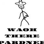 Unveiling the Definition and Cultural Importance of Whoa There Pardner